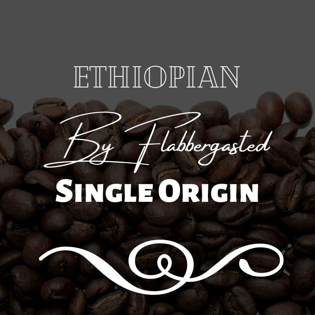 Ethiopian | By Flabbergasted - Gourmet Coffee Beans